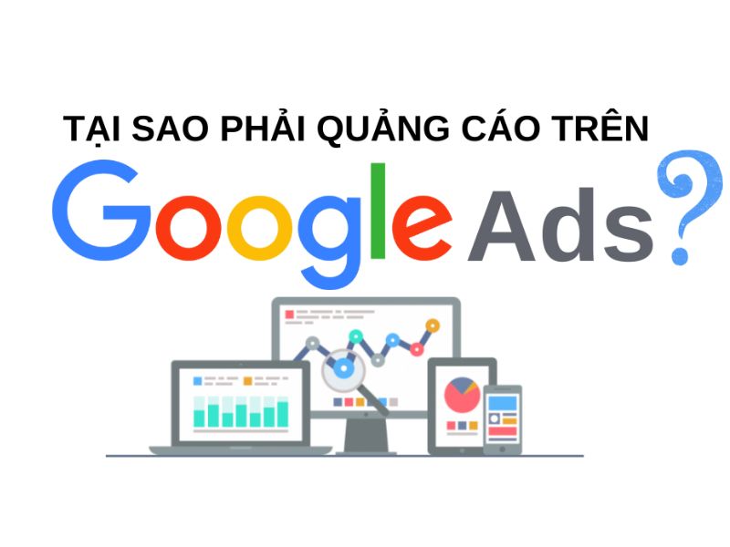 Vì sao doanh nghiệp nên chạy quảng cáo GG Ads?